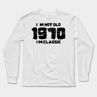 I'm Not Old I'm Classic 1970 Vintage Car Long Sleeve T-Shirt